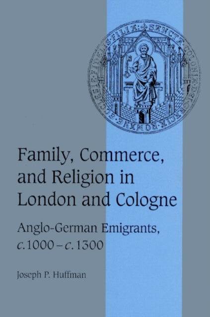 Book cover of: Family, Commerce, and Religion in London and Cologne. By: Joseph P. Huffman