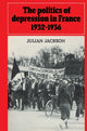 Book cover of: Politics of Depression in France 1932–1936. By: Julian Jackson