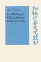 Book cover of: Writing of Official History under the T'ang. By: Denis Twitchett