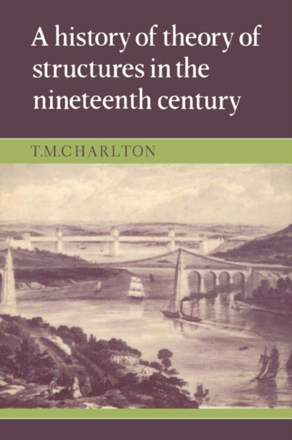 Book cover of: History of the Theory of Structures in the Nineteenth Century. By: T. M. Charlton
