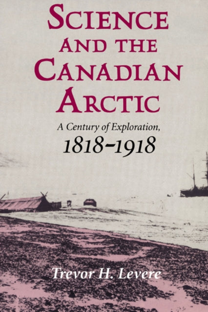 Book cover of: Science and the Canadian Arctic. By: Trevor H. Levere