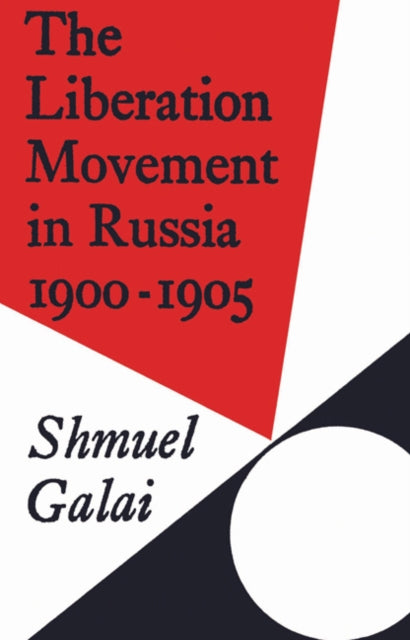 Book cover of: Liberation Movement in Russia 1900–1905. By: Shmuel Galai
