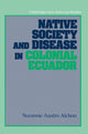 Book cover of: Native Society and Disease in Colonial Ecuador. By: Suzanne Austin Alchon