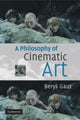 Book cover of: Philosophy of Cinematic Art. By: Berys Nigel Gaut, Berys Gaut