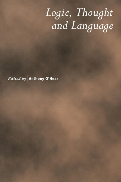 Book cover of: Logic, Thought and Language. By: Anthony O'Hear