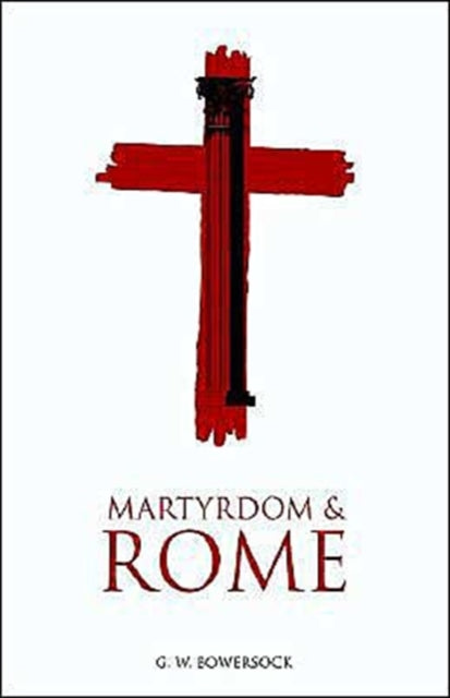 Book cover of: Martyrdom and Rome. By: G. W. Bowersock