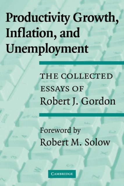 Book cover of: Productivity Growth, Inflation, and Unemployment. By: Robert J. Gordon