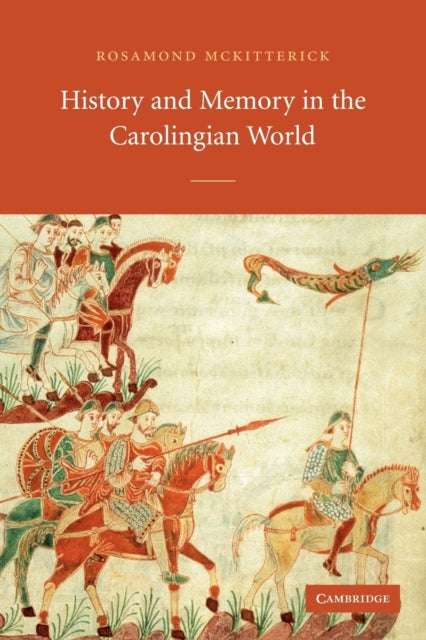 Book cover of: History and Memory in the Carolingian World
