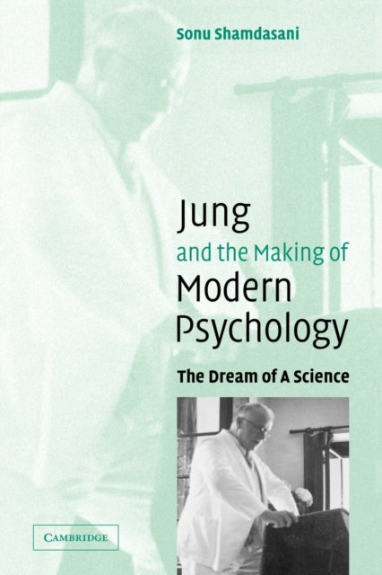 Book cover of: Jung and the Making of Modern Psychology. By: Sonu Shamdasani