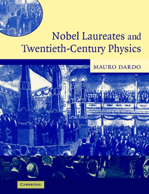 Book cover of: Nobel Laureates and Twentieth-Century Physics. By: Mauro Dardo