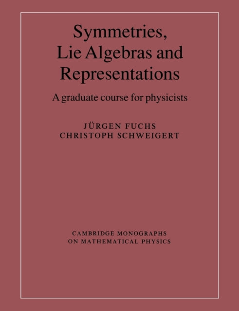 Book cover of: Symmetries, Lie Algebras and Representations. By: Jürgen Fuchs
