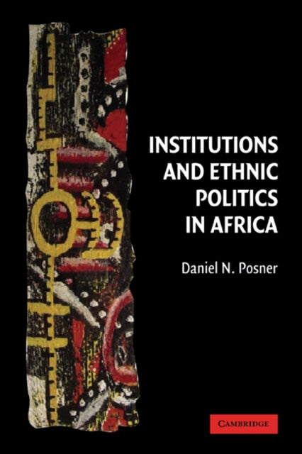 Book cover of: Institutions and Ethnic Politics in Africa. By: Daniel N. Posner