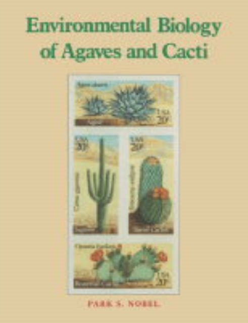 Book cover of: Environmental Biology of Agaves and Cacti. By: Park S. Nobel