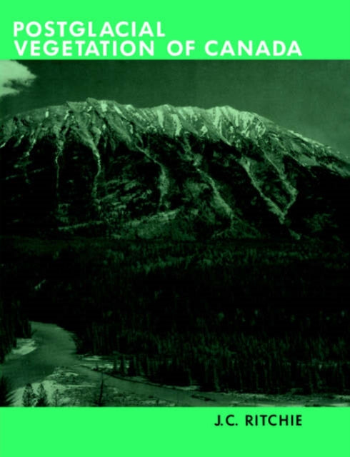 Book cover of: Post-glacial Vegetation of Canada. By: J. C. Ritchie