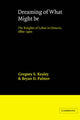Book cover of: Dreaming of What Might Be. By: Gregory S. Kealey
