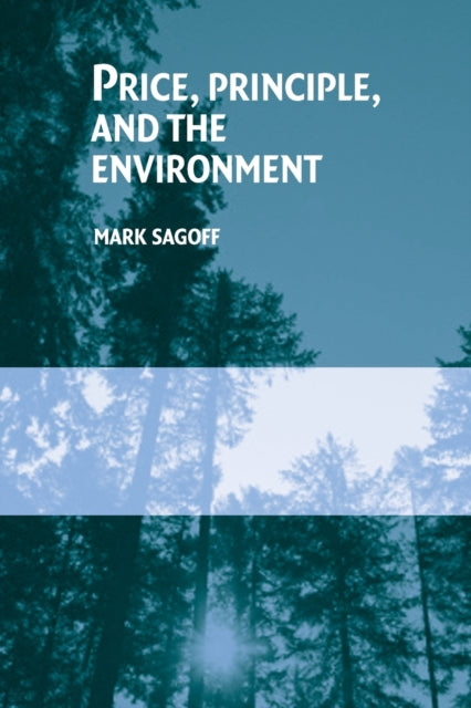 Book cover of: Price, Principle, and the Environment. By: Mark Sagoff