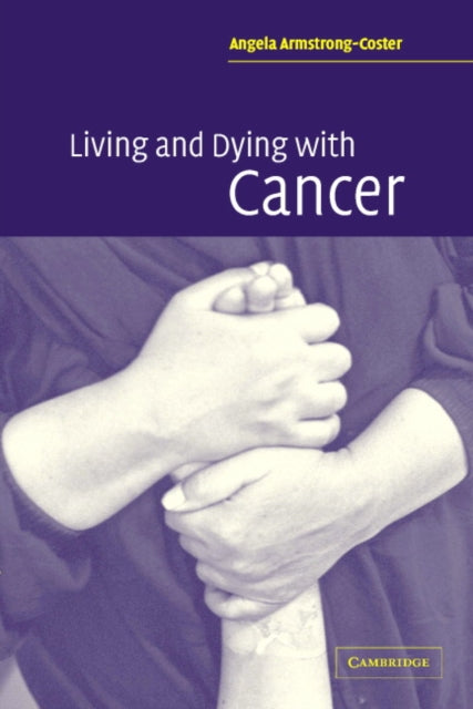 Book cover of: Living and Dying with Cancer. By: Angela Armstrong-Coster
