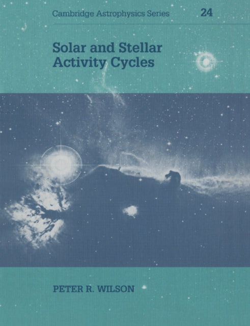 Book cover of: Solar and Stellar Activity Cycles. By: Peter R. Wilson