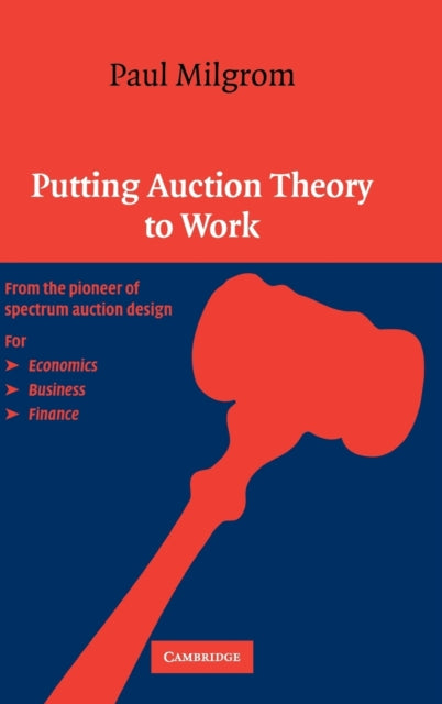 Book cover of: Putting Auction Theory to Work. By: Paul R. Milgrom