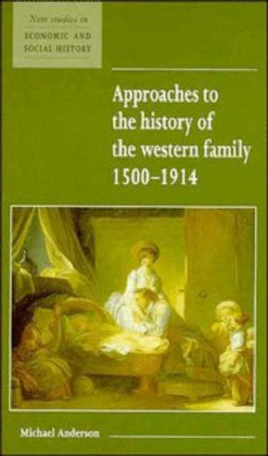 Book cover of: Approaches to the History of the Western Family 1500–1914