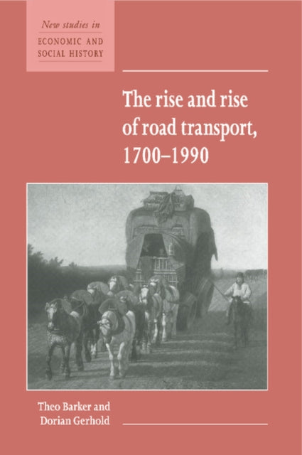 Book cover of: Rise and Rise of Road Transport, 1700-1990