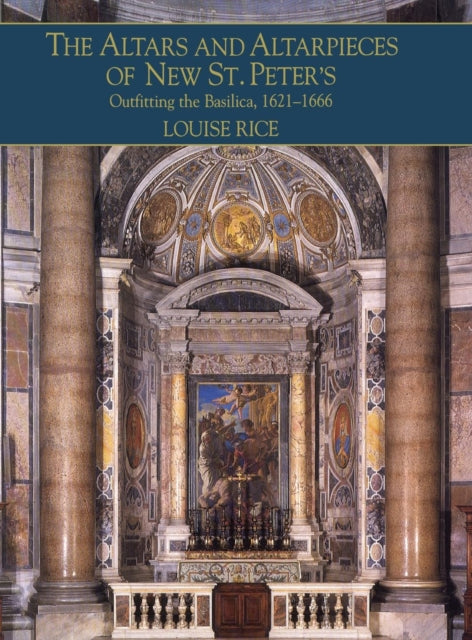 Book cover of: Altars and Altarpieces of New St. Peter's. By: Louise Rice