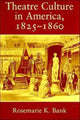 Book cover of: Theatre Culture in America, 1825–1860