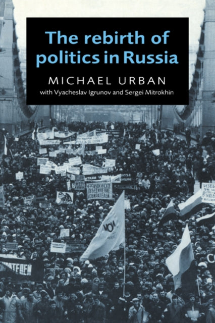 Book cover of: Rebirth of Politics in Russia