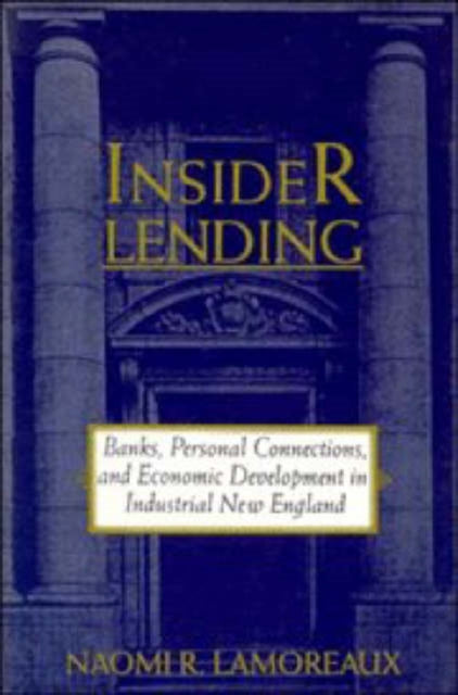 Book cover of: Insider Lending. By: Naomi R. Lamoreaux