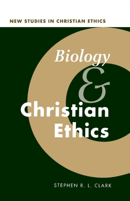 Book cover of: Biology and Christian Ethics. By: Stephen R. L. Clark