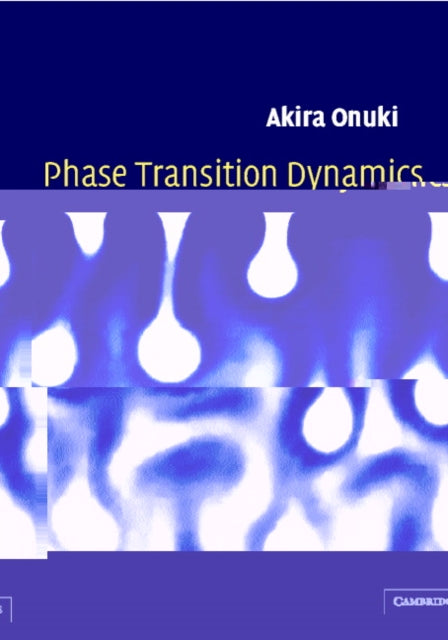Book cover of: Phase Transition Dynamics. By: Akira Onuki