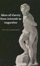 Book cover of: Ideas of Slavery from Aristotle to Augustine