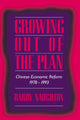 Book cover of: Growing Out of the Plan. By: Barry Naughton