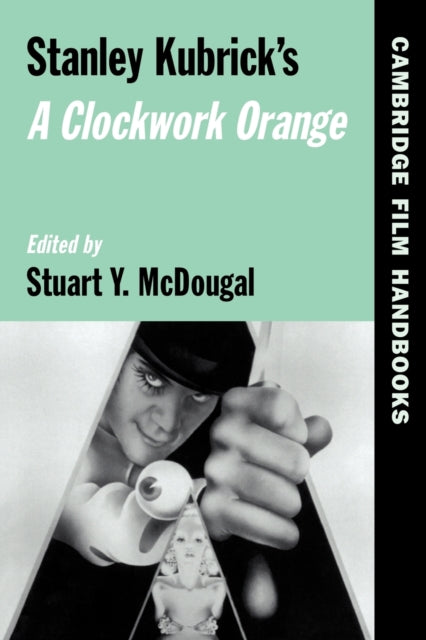 Book cover of: Stanley Kubrick's A Clockwork Orange