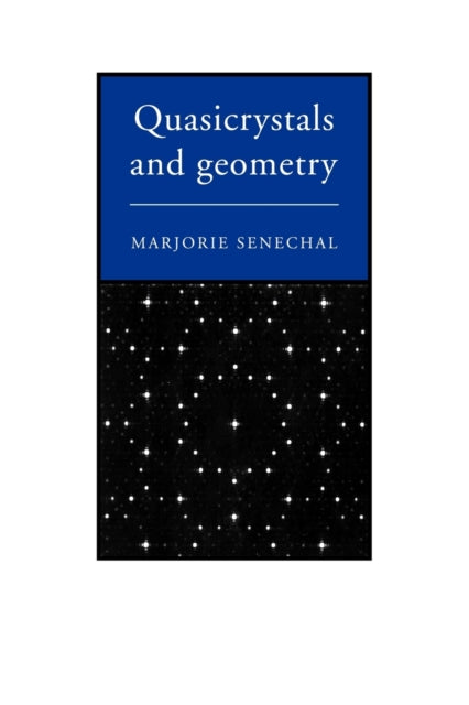 Book cover of: Quasicrystals and Geometry. By: Marjorie Senechal