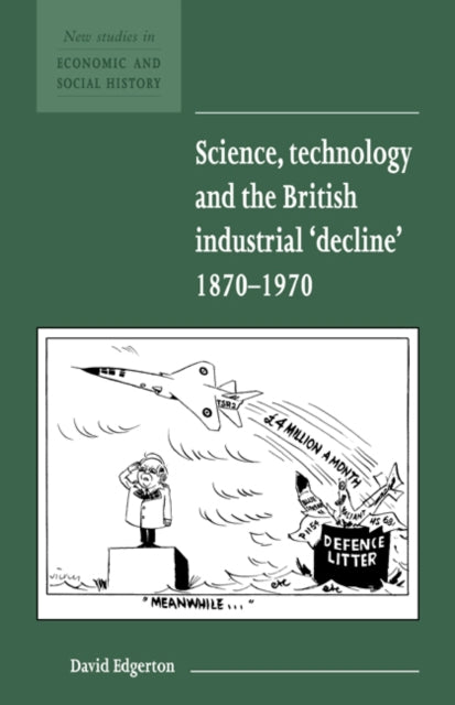 Book cover of: Science, Technology and the British Industrial 'Decline', 1870–1970