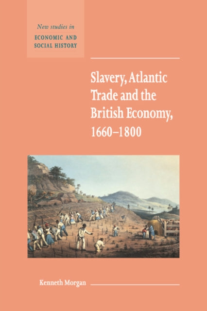 Book cover of: Slavery, Atlantic Trade and the British Economy, 1660-1800. By: Kenneth Morgan