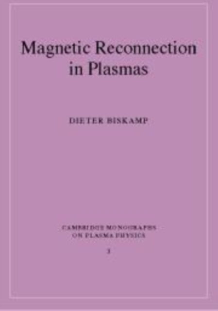 Book cover of: Magnetic Reconnection in Plasmas. By: Dieter Biskamp