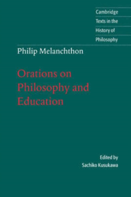 Book cover of: Melanchthon: Orations on Philosophy and Education. By: Philipp Melanchthon
