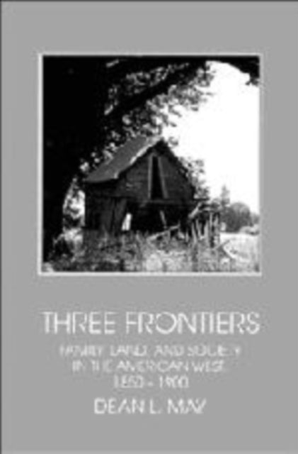 Book cover of: Three Frontiers. By: Dean L. May