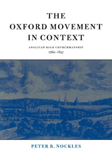 Book cover of: Oxford Movement in Context. By: Peter B. Nockles