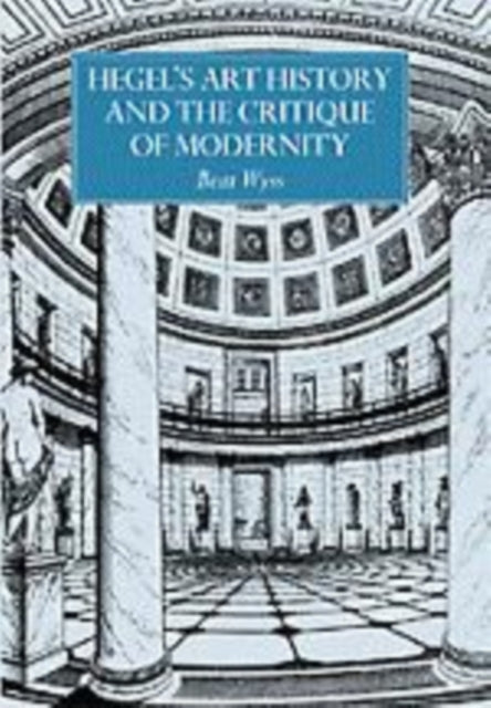 Book cover of: Hegel's Art History and the Critique of Modernity