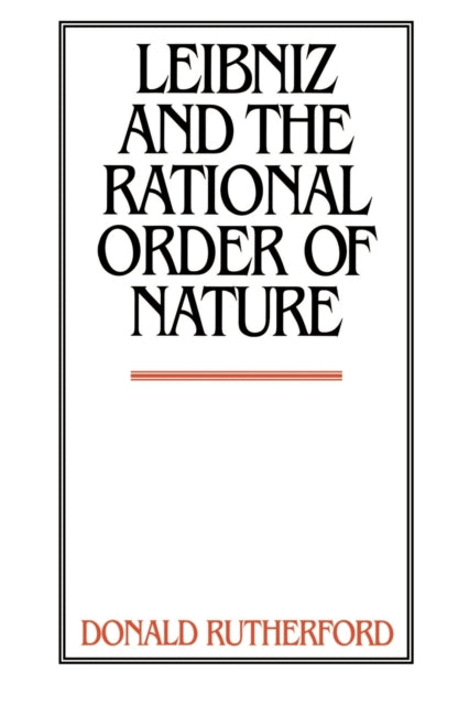 Book cover of: Leibniz and the Rational Order of Nature. By: Donald Rutherford