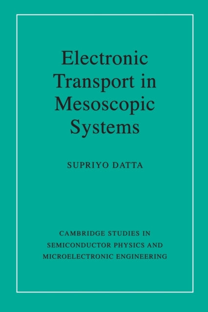 Book cover of: Electronic Transport in Mesoscopic Systems. By: Supriyo Datta