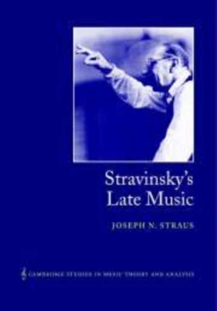 Book cover of: Stravinsky's Late Music. By: Joseph N. Straus