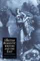 Book cover of: British Romantic Writers and the East. By: Nigel Leask
