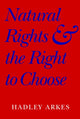 Book cover of: Natural Rights and the Right to Choose. By: Hadley Arkes
