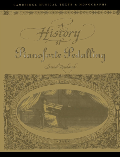 Book cover of: History of Pianoforte Pedalling. By: David Rowland
