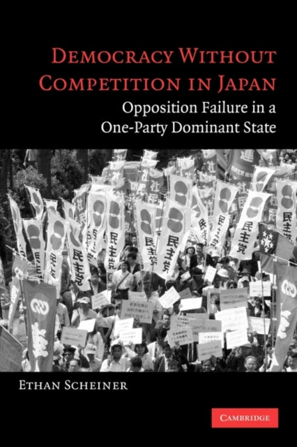 Book cover of: Democracy without Competition in Japan. By: Ethan Scheiner