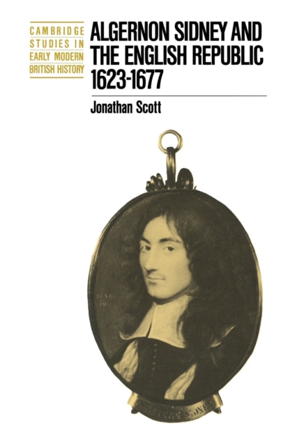 Book cover of: Algernon Sidney and the English Republic 1623–1677. By: Jonathan Scott